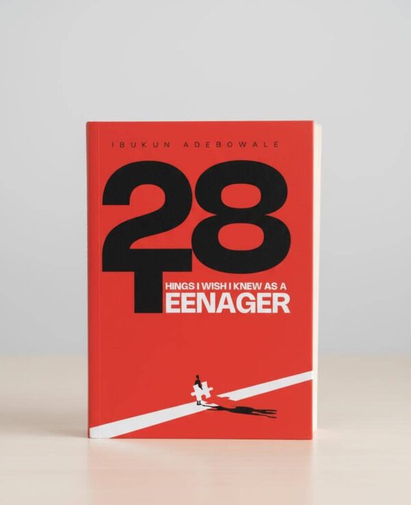 28 Things I Wish I Knew As A Teenager by Ibukun Adebowale