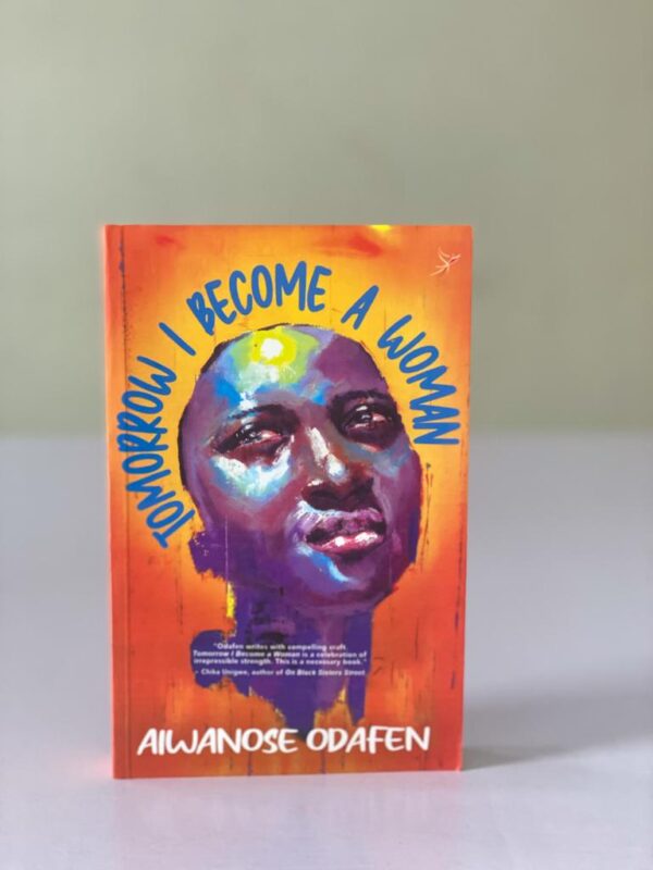 Tomorrow I Become A Woman By Aiwanose Odafen