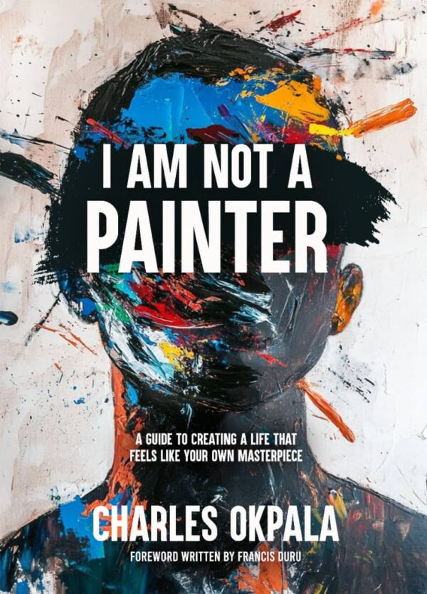 I Am Not A Painter By Charles Okpala